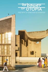 The Power of Utopia: Living with Le Corbusier in Chandigarh