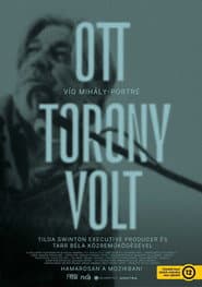 There Was a Tower: A Portrait of Mihály Víg