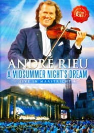 André Rieu - A Midsummer Night's Dream - Live in Maastricht