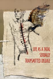 Life as a Fatal Sexually Transmitted Disease