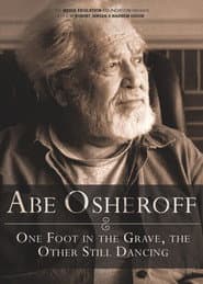 Abe Osheroff: One Foot in the Grave, the Other Still Dancing