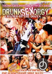 Drunk Sex Orgy: Crazier By The Dozen